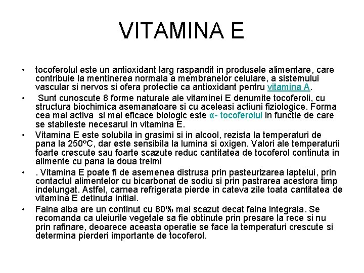 VITAMINA E • • • tocoferolul este un antioxidant larg raspandit in produsele alimentare,