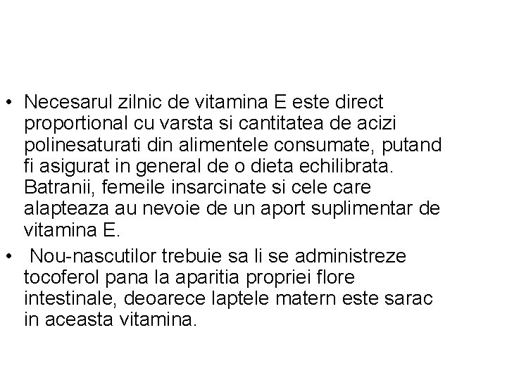  • Necesarul zilnic de vitamina E este direct proportional cu varsta si cantitatea