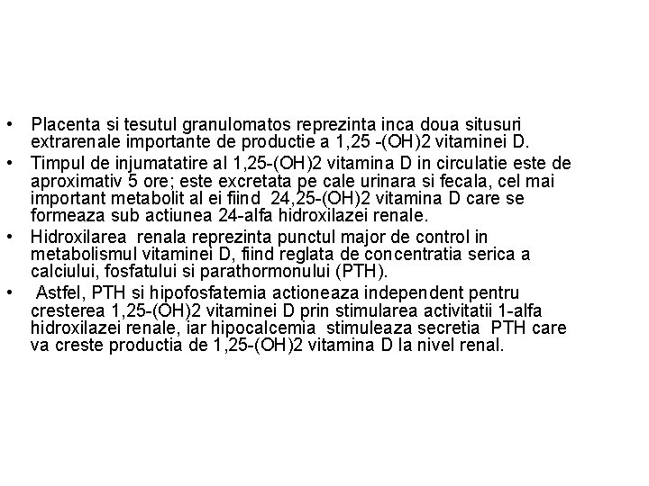  • Placenta si tesutul granulomatos reprezinta inca doua situsuri extrarenale importante de productie