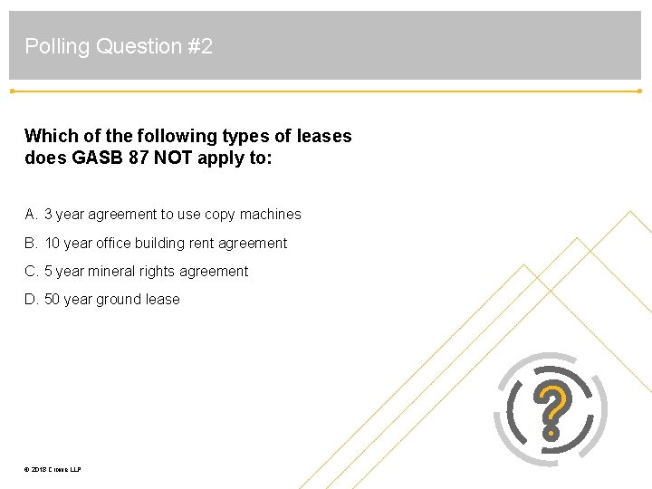 Polling Question #2 Which of the following types of leases does GASB 87 NOT