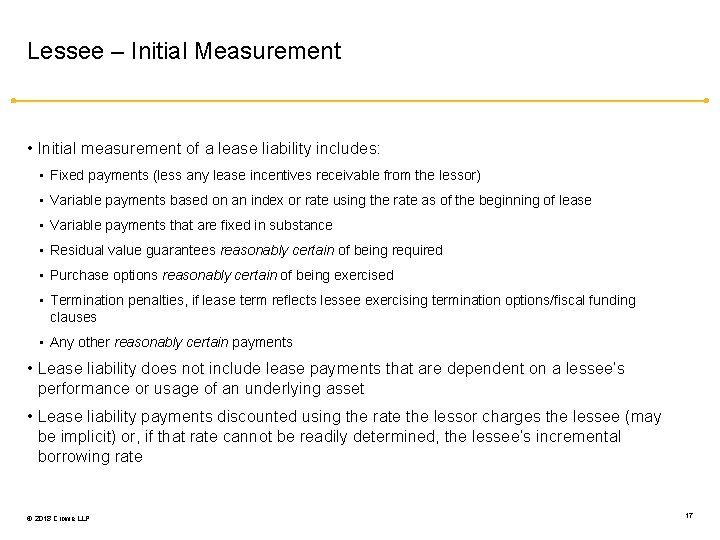 Lessee – Initial Measurement • Initial measurement of a lease liability includes: • Fixed