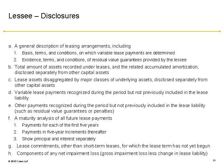 Lessee – Disclosures a. A general description of leasing arrangements, including 1. Basis, terms,