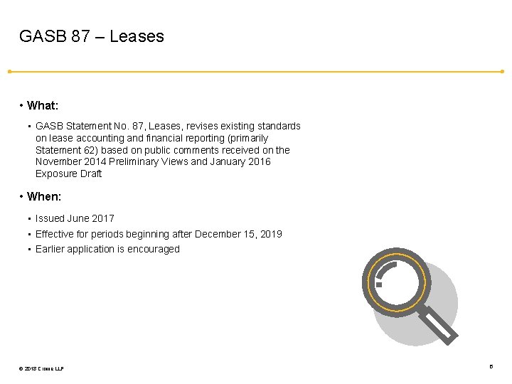 GASB 87 – Leases • What: • GASB Statement No. 87, Leases, revises existing