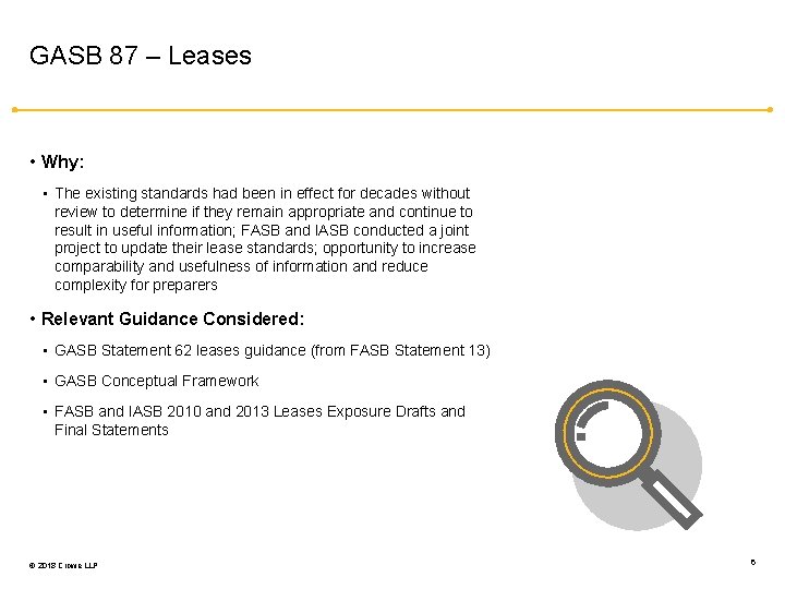 GASB 87 – Leases • Why: • The existing standards had been in effect