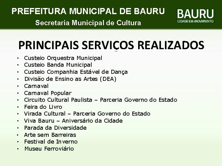 PREFEITURA MUNICIPAL DE BAURU Secretaria Municipal de Cultura PRINCIPAIS SERVIÇOS REALIZADOS • • •