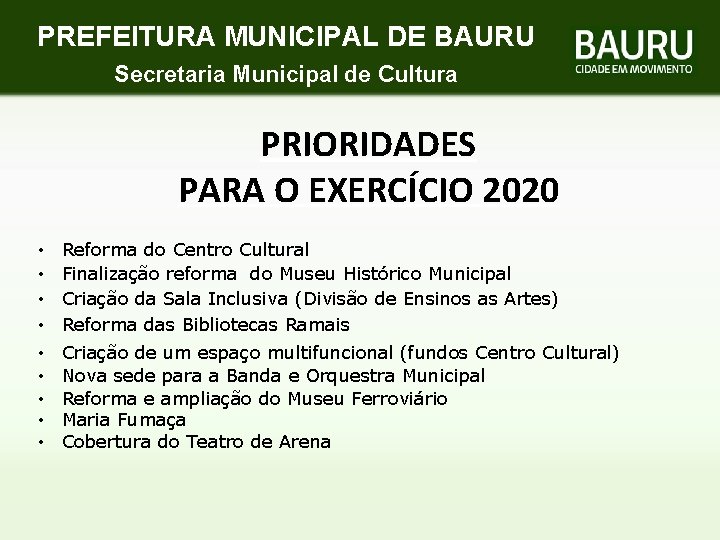 PREFEITURA MUNICIPAL DE BAURU Secretaria Municipal de Cultura PRIORIDADES PARA O EXERCÍCIO 2020 •