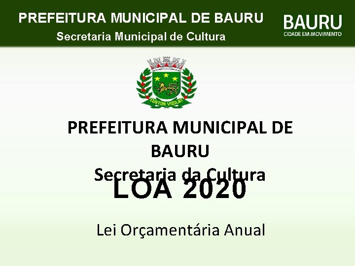 PREFEITURA MUNICIPAL DE BAURU Secretaria Municipal de Cultura PREFEITURA MUNICIPAL DE BAURU Secretaria da