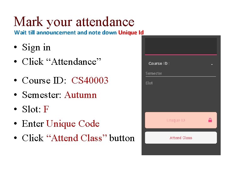 Mark your attendance Wait till announcement and note down Unique Id • Sign in