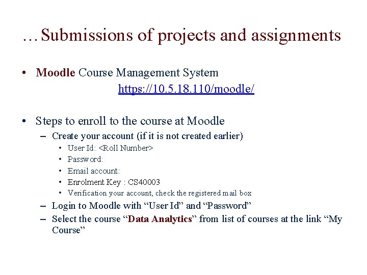 …Submissions of projects and assignments • Moodle Course Management System https: //10. 5. 18.