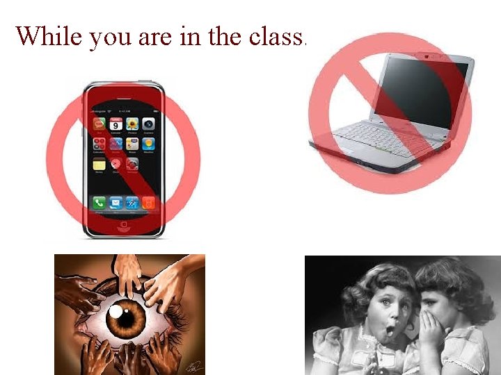 While you are in the class… 