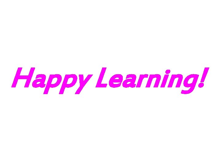 Happy Learning! 