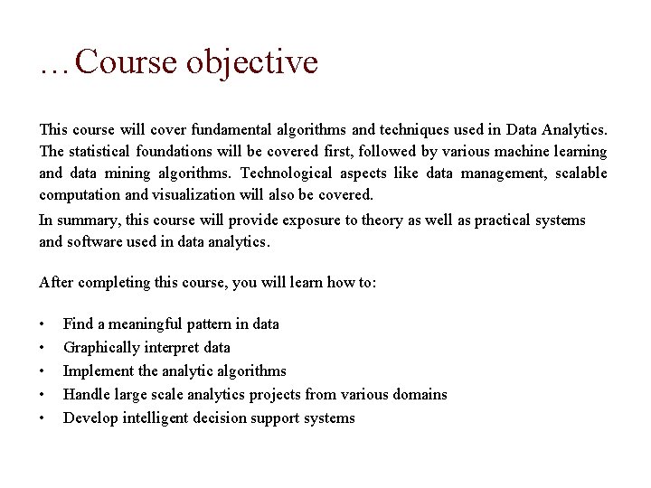 …Course objective This course will cover fundamental algorithms and techniques used in Data Analytics.