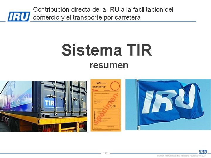 Contribución directa de la IRU a la facilitación del comercio y el transporte por