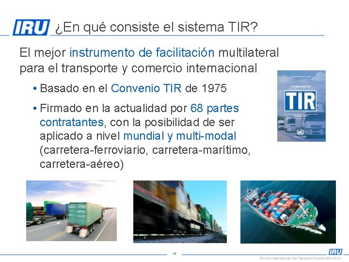 ¿En qué consiste el sistema TIR? • El mejor instrumento de facilitación multilateral para