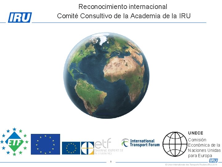 Reconocimiento internacional Comité Consultivo de la Academia de la IRU UNECE Comisión Económica de