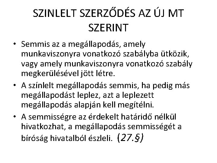 SZINLELT SZERZŐDÉS AZ ÚJ MT SZERINT • Semmis az a megállapodás, amely munkaviszonyra vonatkozó