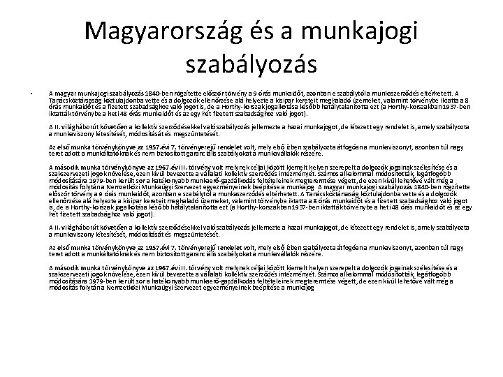 Magyarország és a munkajogi szabályozás • A magyar munkajogi szabályozás 1840 -ben rögzítette először