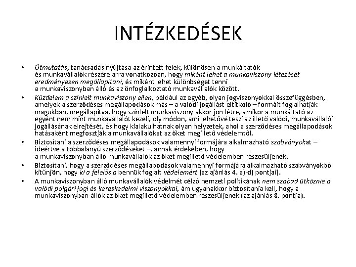 INTÉZKEDÉSEK • • • Útmutatás, tanácsadás nyújtása az érintett felek, különösen a munkáltatók és