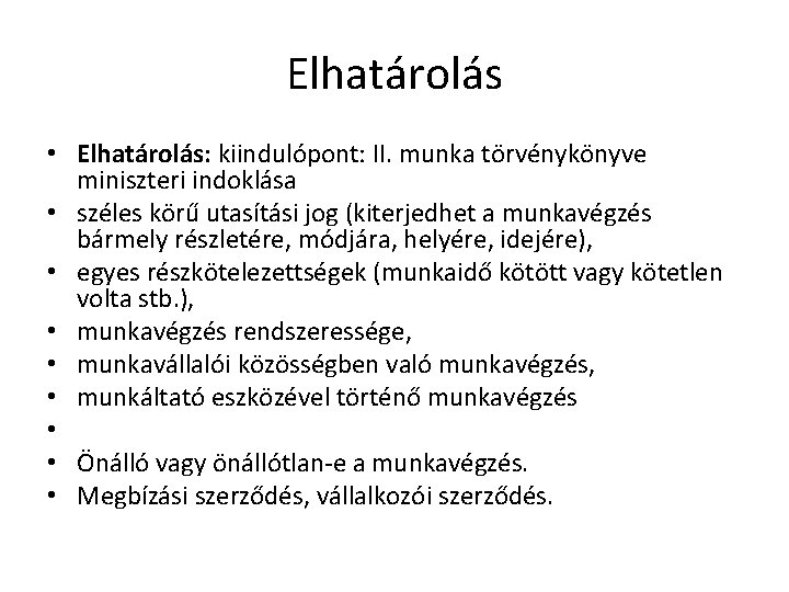 Elhatárolás • Elhatárolás: kiindulópont: II. munka törvénykönyve miniszteri indoklása • széles körű utasítási jog