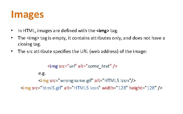 Images • In HTML, images are defined with the <img> tag. • The <img>
