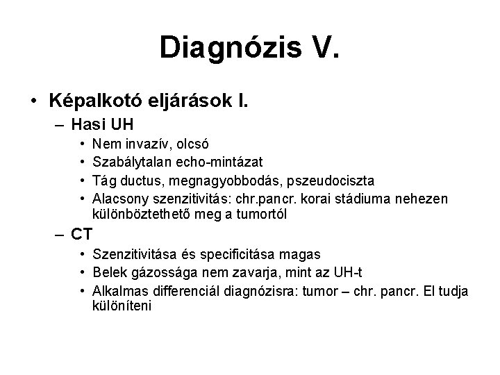 Diagnózis V. • Képalkotó eljárások I. – Hasi UH • • Nem invazív, olcsó