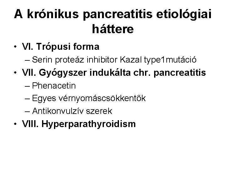 A krónikus pancreatitis etiológiai háttere • VI. Trópusi forma – Serin proteáz inhibitor Kazal