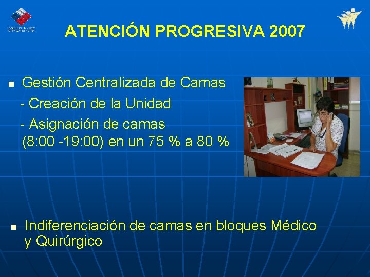 ATENCIÓN PROGRESIVA 2007 n n Gestión Centralizada de Camas - Creación de la Unidad