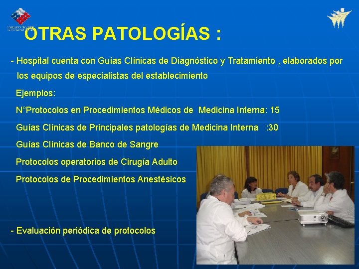 OTRAS PATOLOGÍAS : - Hospital cuenta con Guías Clínicas de Diagnóstico y Tratamiento ,
