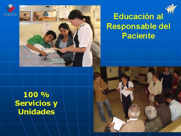 Educación al Responsable del Paciente 100 % Servicios y Unidades 