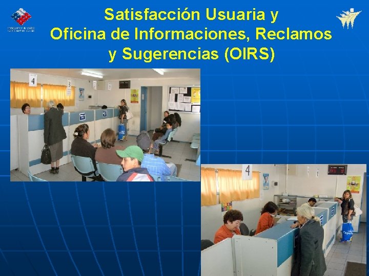 Satisfacción Usuaria y Oficina de Informaciones, Reclamos y Sugerencias (OIRS) 