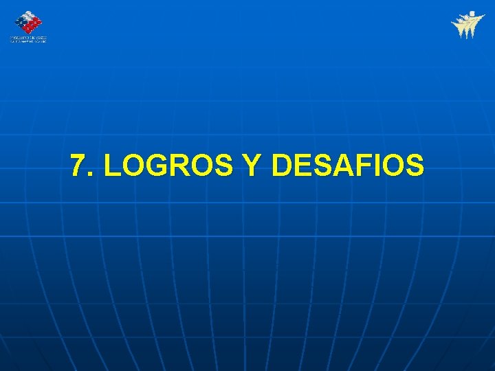 7. LOGROS Y DESAFIOS 