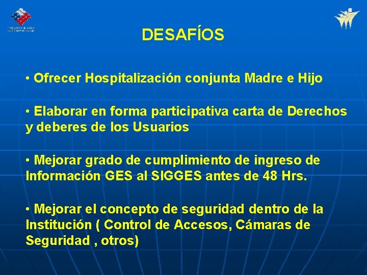 DESAFÍOS • Ofrecer Hospitalización conjunta Madre e Hijo • Elaborar en forma participativa carta