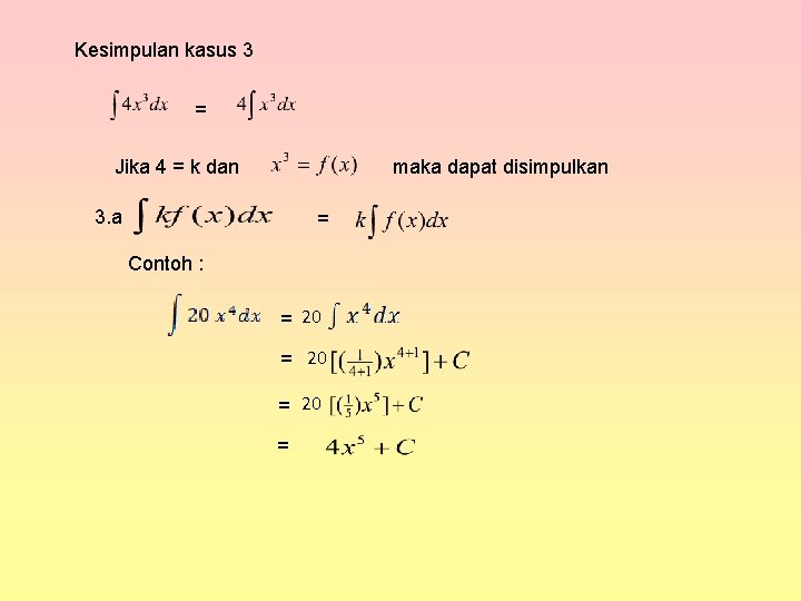 Kesimpulan kasus 3 = Jika 4 = k dan maka dapat disimpulkan 3. a