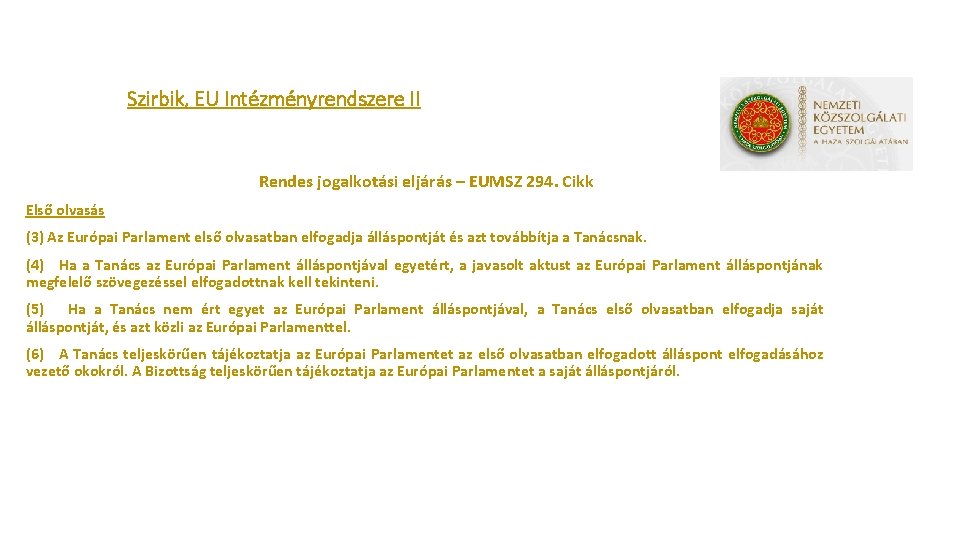 Szirbik, EU Intézményrendszere II Rendes jogalkotási eljárás – EUMSZ 294. Cikk Első olvasás (3)