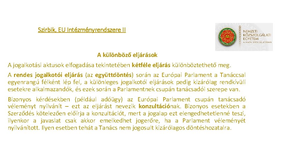 Szirbik, EU Intézményrendszere II A különböző eljárások A jogalkotási aktusok elfogadása tekintetében kétféle eljárás