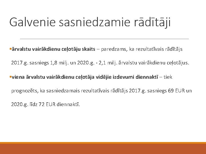 Galvenie sasniedzamie rādītāji §ārvalstu vairākdienu ceļotāju skaits – paredzams, ka rezultatīvais rādītājs 2017. g.