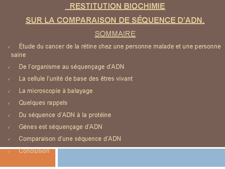 RESTITUTION BIOCHIMIE SUR LA COMPARAISON DE SÉQUENCE D’ADN. SOMMAIRE ü Étude du cancer de
