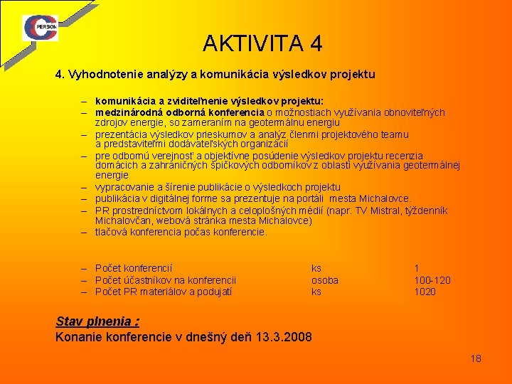 AKTIVITA 4 4. Vyhodnotenie analýzy a komunikácia výsledkov projektu – komunikácia a zviditeľnenie výsledkov