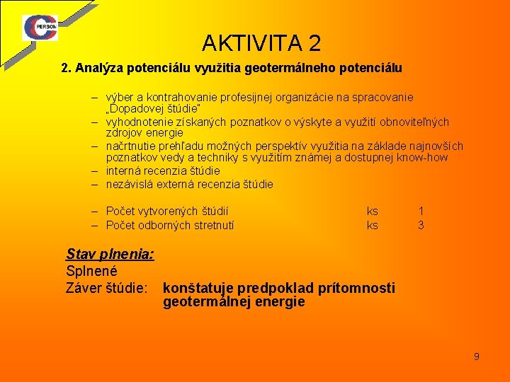 AKTIVITA 2 2. Analýza potenciálu využitia geotermálneho potenciálu – výber a kontrahovanie profesijnej organizácie