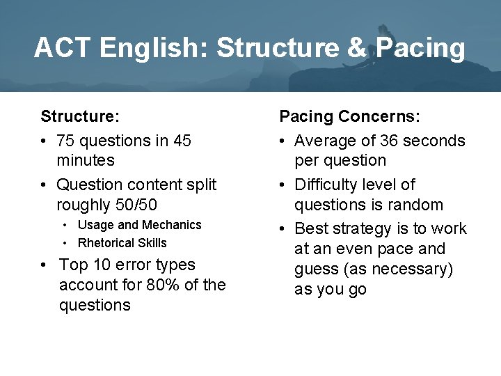 ACT English: Structure & Pacing Structure: • 75 questions in 45 minutes • Question