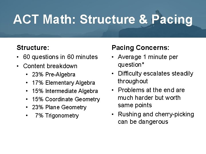 ACT Math: Structure & Pacing Structure: Pacing Concerns: • 60 questions in 60 minutes