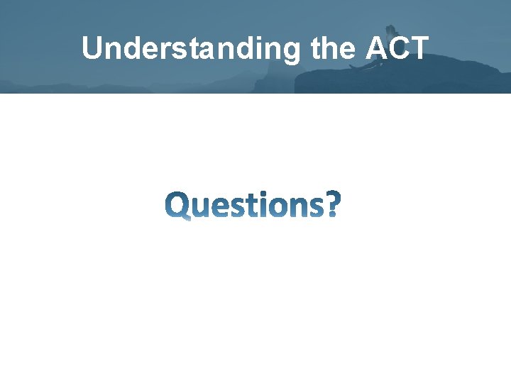 Understanding the ACT 