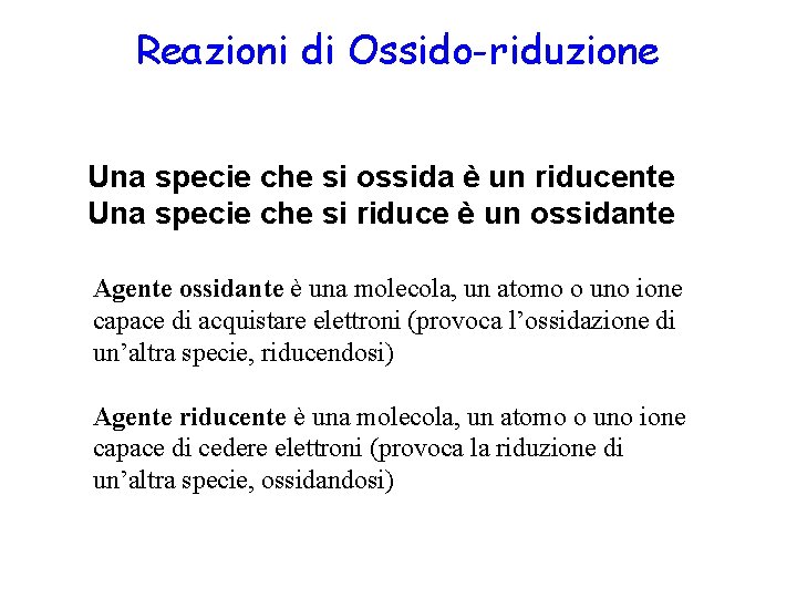 Reazioni di Ossido-riduzione Una specie che si ossida è un riducente Una specie che