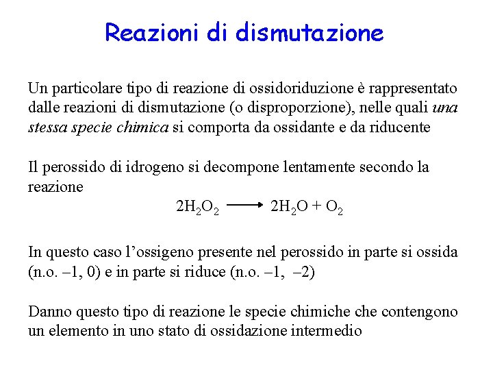 Reazioni di dismutazione Un particolare tipo di reazione di ossidoriduzione è rappresentato dalle reazioni