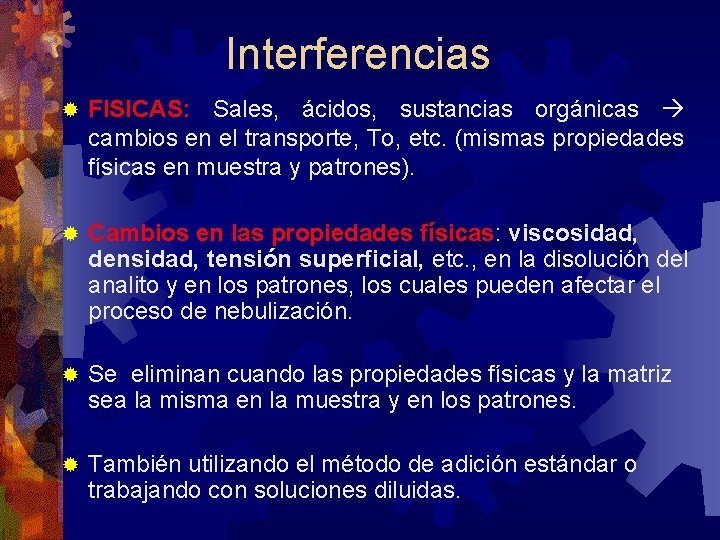 Interferencias ® FISICAS: Sales, ácidos, sustancias orgánicas cambios en el transporte, To, etc. (mismas