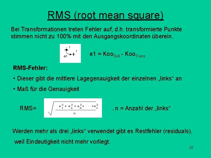 RMS (root mean square) Bei Transformationen treten Fehler auf, d. h. transformierte Punkte stimmen