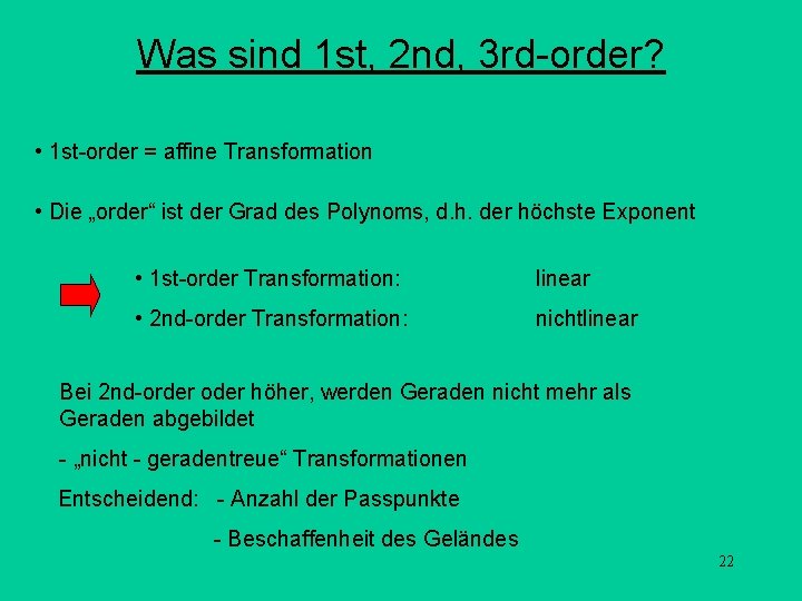 Was sind 1 st, 2 nd, 3 rd-order? • 1 st-order = affine Transformation