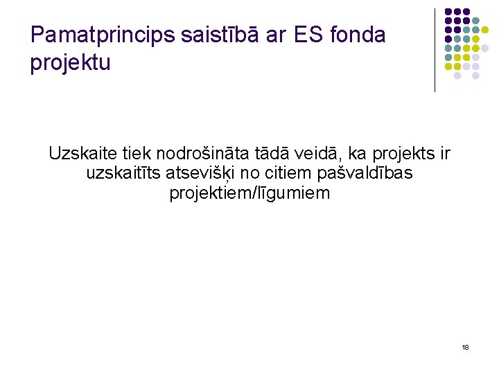 Pamatprincips saistībā ar ES fonda projektu Uzskaite tiek nodrošināta tādā veidā, ka projekts ir