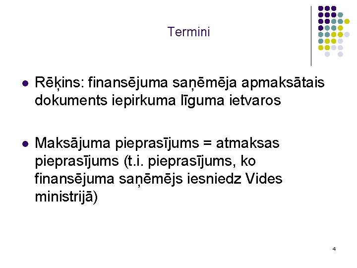 Termini l Rēķins: finansējuma saņēmēja apmaksātais dokuments iepirkuma līguma ietvaros l Maksājuma pieprasījums =