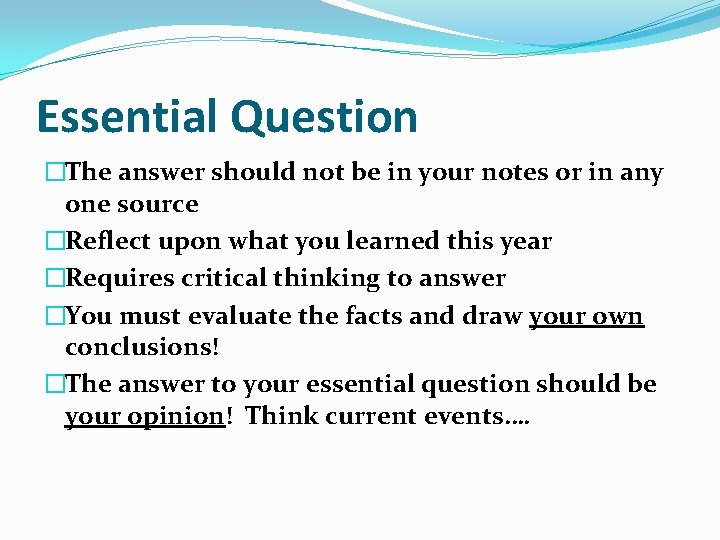 Essential Question �The answer should not be in your notes or in any one